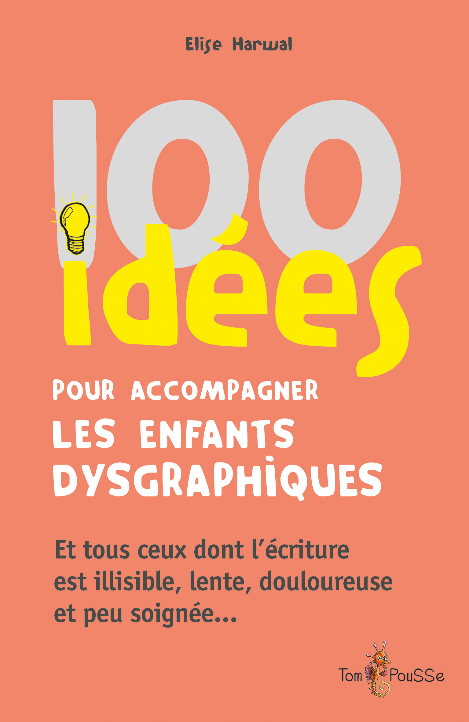 ebook cover of 100 idées pour accompagner les enfants dysgraphiques, by Elise Harwal