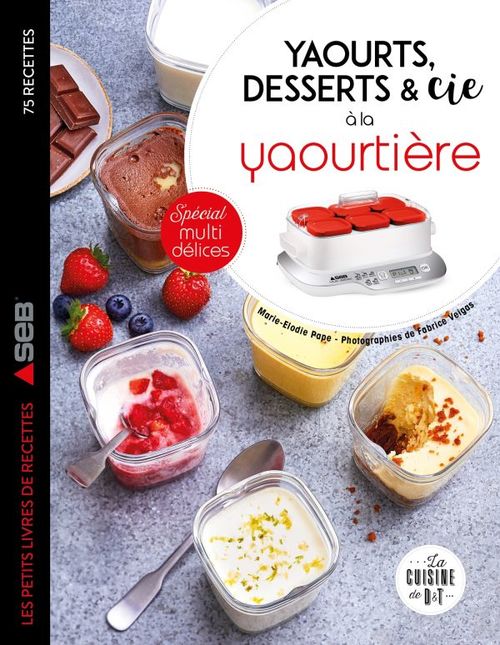 ebook cover of Yaourts, desserts & cie avec la yaourtière Multi délices, by Marie-Élodie Pape