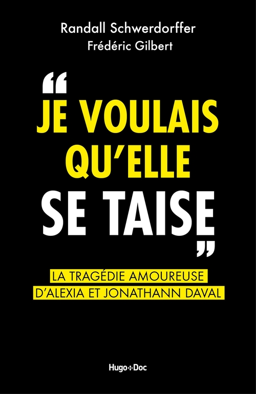 ebook cover of Je voulais qu'elle se taise - La tragédie amoureuse d'Alexia et Jonathann Daval, by Randall Schwerdorffer