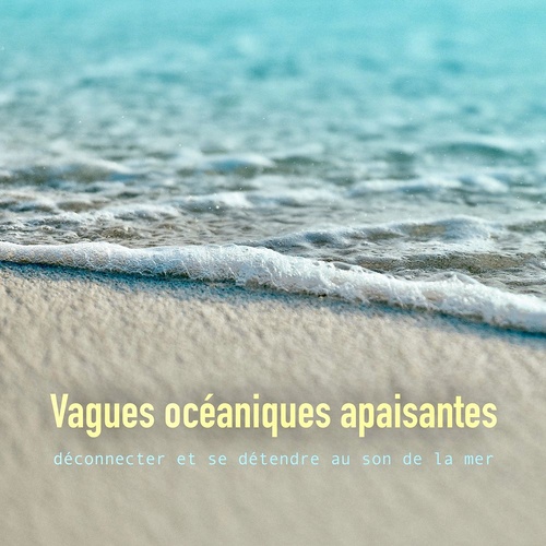 audiobook cover of Vagues océaniques apaisantes: déconnecter et se détendre au son de la mer, by Yella A. Deeken