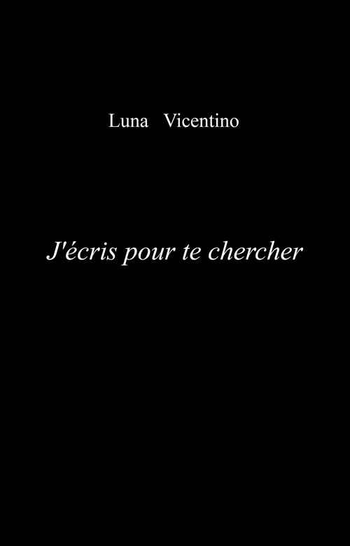 Couverture ebook de J'écris pour te chercher, de Luna Vicentino