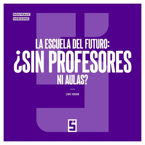 Couverture ebook de La escuela del futuro : ¿sin profesores ni aulas ?, de Lewis Verdun