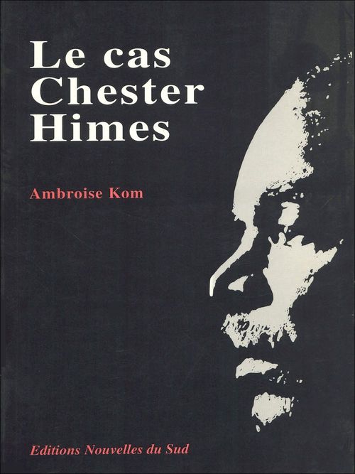 Couverture ebook de Le cas Chester Himes, de Ambroise Kom