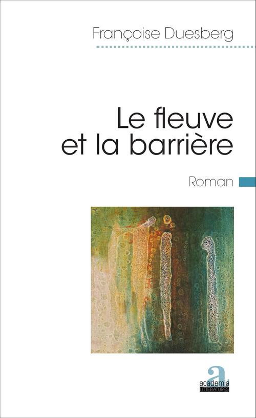 ebook cover of Le fleuve et la barrière, by Françoise Duesberg