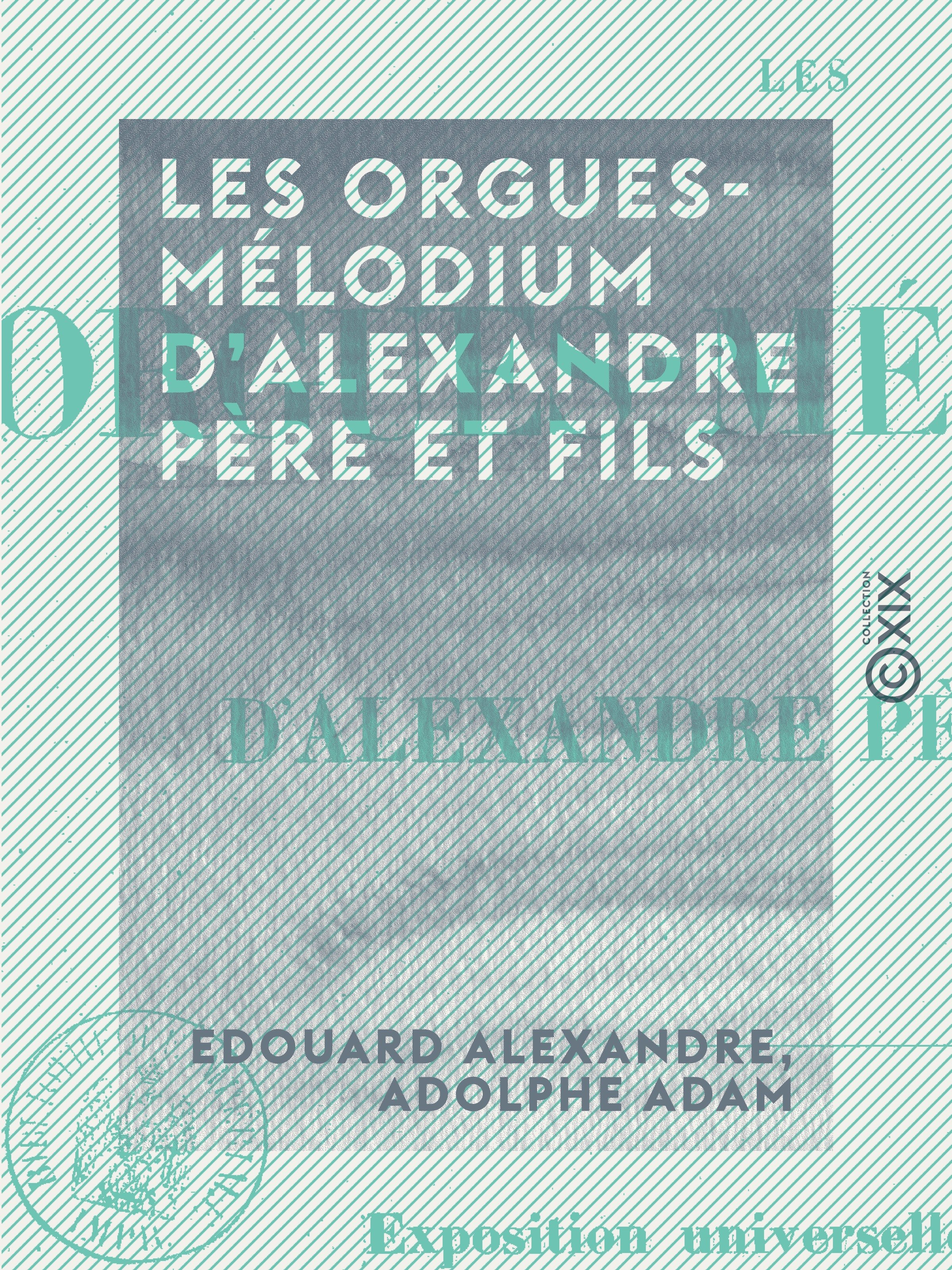 ebook cover of Les Orgues-Mélodium d'Alexandre père et fils - Exposition universelle de 1855, by Adolphe Adam, Edouard Alexandre