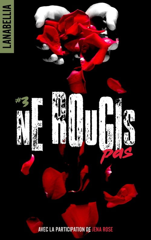 ebook cover of Ne rougis pas 3 - réédition revue et augmentée avec la participation de Jena Rose, by Lana Bellia