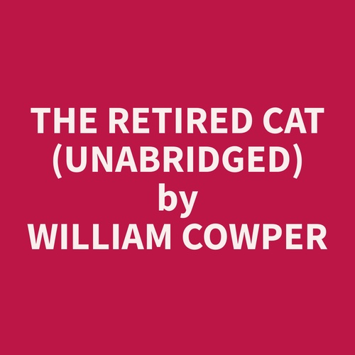 audiobook cover of The Retired Cat (Unabridged), by William  Cowper