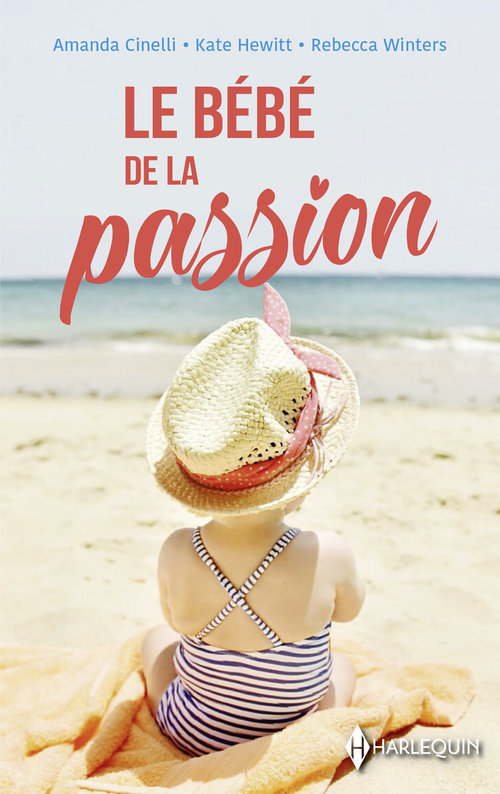 Couverture ebook de Le bébé de la passion, de Amanda Cinelli, Kate Hewitt, Rebecca Winters