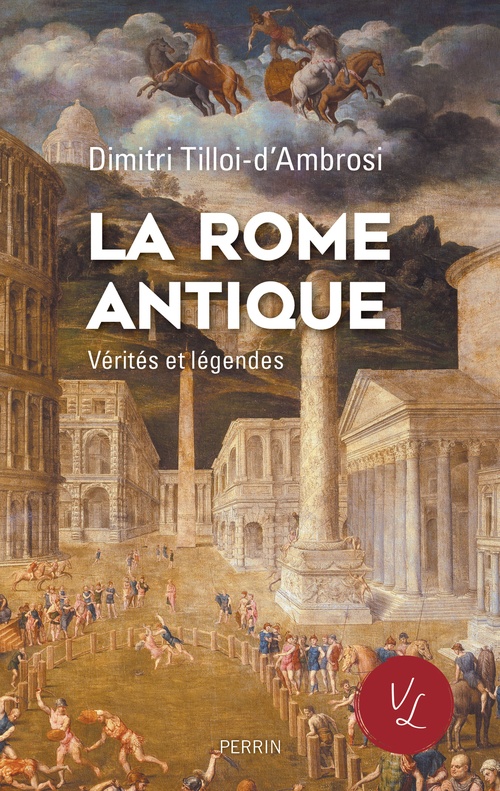 ebook cover of La Rome antique, Vérités & Légendes, by Dimitri Tilloi d'Ambrosi