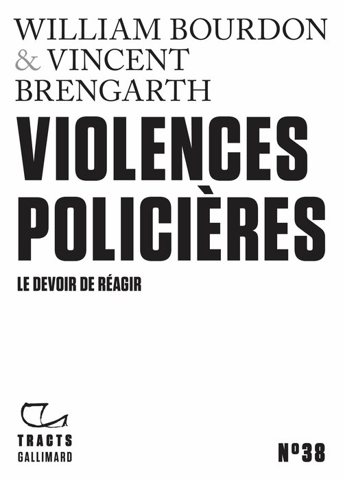 Couverture ebook de Tracts (N°38) - Violences policières. Le devoir de réagir, de William Bourdon, Vincent Brengarth
