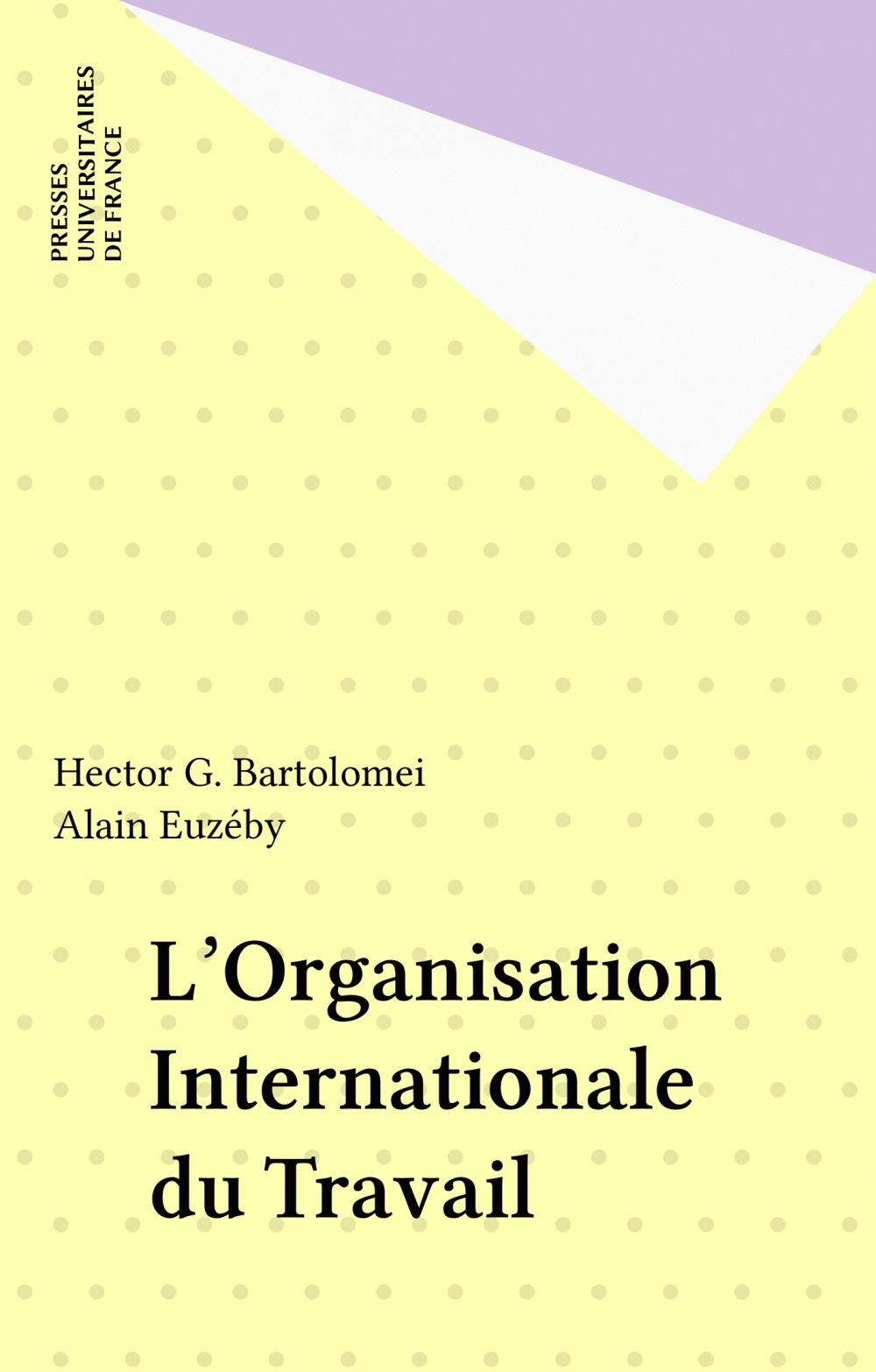 Couverture ebook de L'Organisation Internationale du Travail, de Hector G. Bartolomei De La Cruz, Alain Euzeen