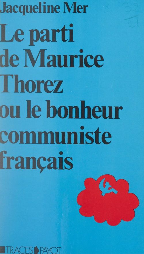 Couverture ebook de Le parti de Maurice Thorez, de Jacqueline Mer