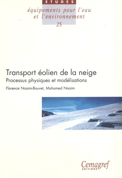 Couverture ebook de Le transport éolien de la neige : processus physiques et modélisations, de Florence Naim-Bouvet, Mohamed Naim