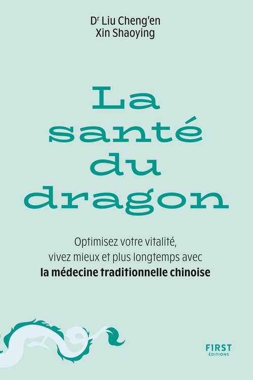 Couverture ebook de La Santé du dragon - Optimisez votre vitalité, vivez mieux et plus longtemps avec la médecine traditionnelle chinoise, de Shaoying Xin, Cheng'en Liu