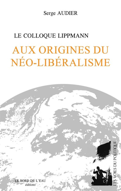 Couverture ebook de Le Colloque Lippmann
Aux origines du néo-libéralisme, de Serge Audier