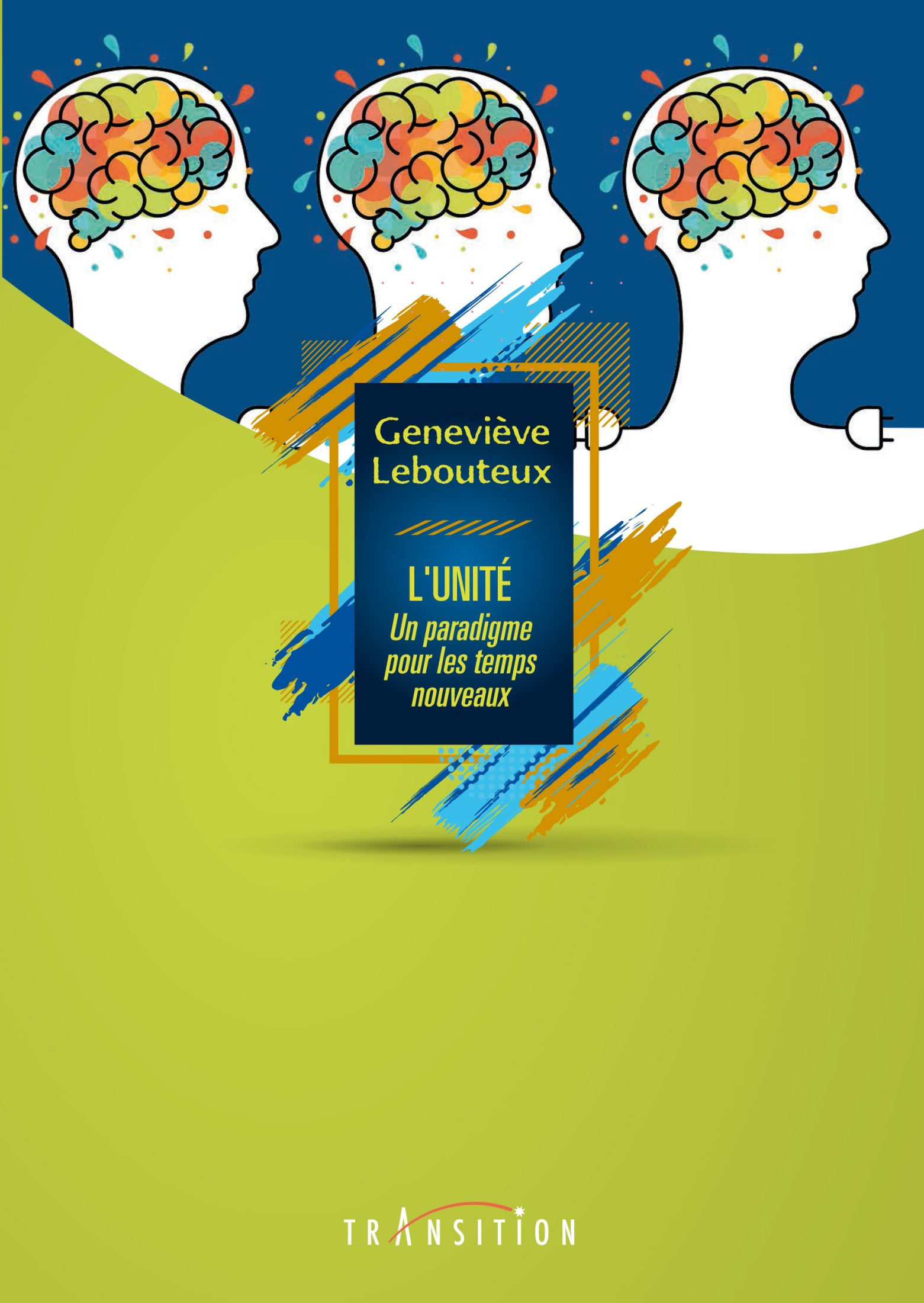 Couverture ebook de L'unité, un paradigme pour les temps nouveaux, de Geneviève Lebouteux