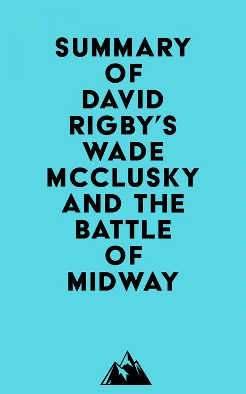 ebook cover of Summary of David Rigby's Wade McClusky and the Battle of Midway, by Everest Media