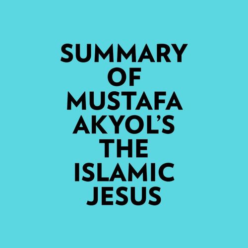 Couverture audiobook de Summary of Mustafa Akyol's The Islamic Jesus, de Everest Media