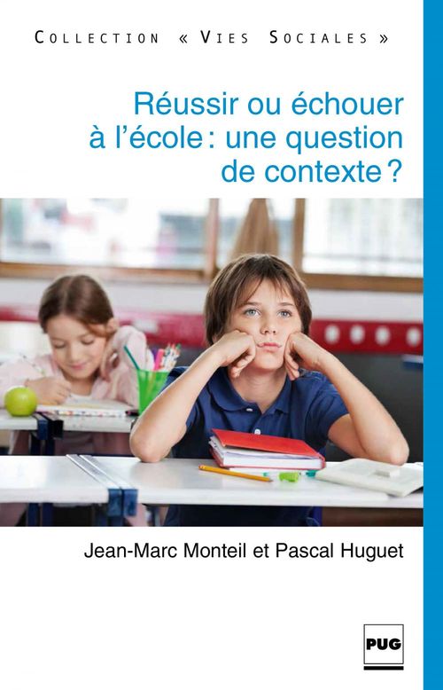 ebook cover of Réussir ou échouer à l'école, une question de contexte ?, by Pascal Huguet, Jean-marc Monteil