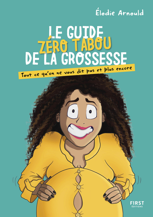 ebook cover of Le guide zéro tabou de la grossesse - Tout ce qu'on ne vous dit pas et plus encore, by Elodie Arnould