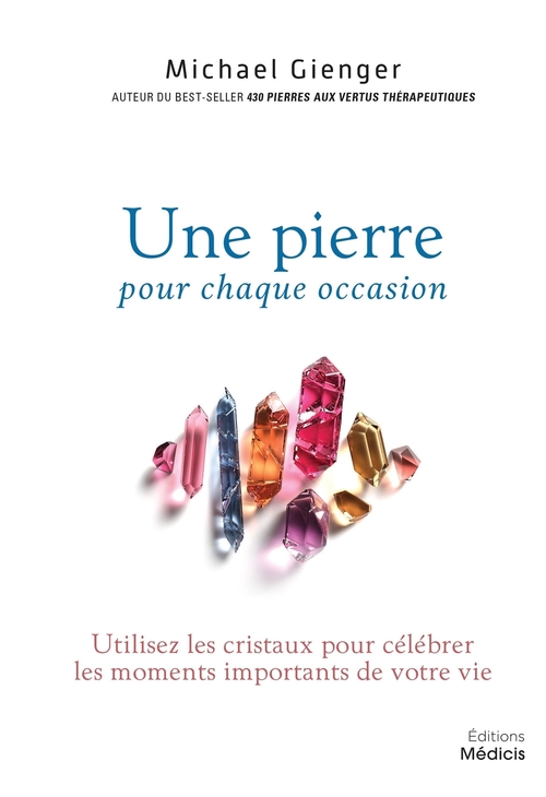 ebook cover of Une pierre pour chaque occasion - Utilisez les cristaux pour célébrer les moments importants de votr, by Michael Gienger