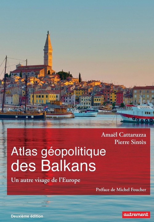 Couverture ebook de Atlas géopolitique des Balkans. Un autre visage de l´Europe, de Amaël Cattaruzza, Pierre Sintès