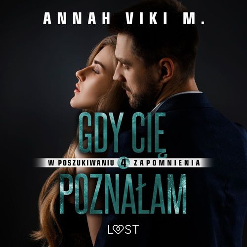 Couverture audiobook de W poszukiwaniu zapomnienia 4: Gdy Cie poznalam - opowiadanie erotyczne, de Annah Viki M.