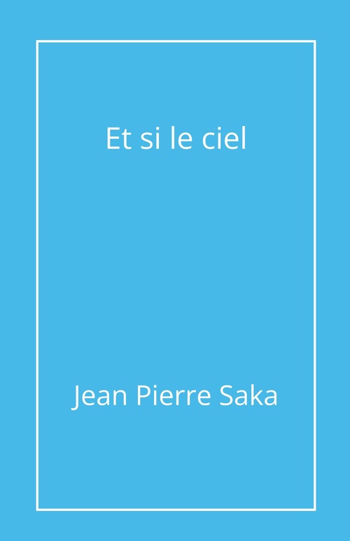 ebook cover of Et si le ciel, by Jean Pierre Saka