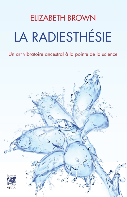 ebook cover of La radiesthésie - Un art vibratoire ancestral à la pointe de la science, by Elizabeth Brown