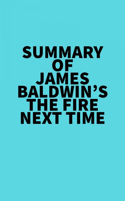 Couverture ebook de Summary of James Baldwin's The Fire Next Time, de Everest Media