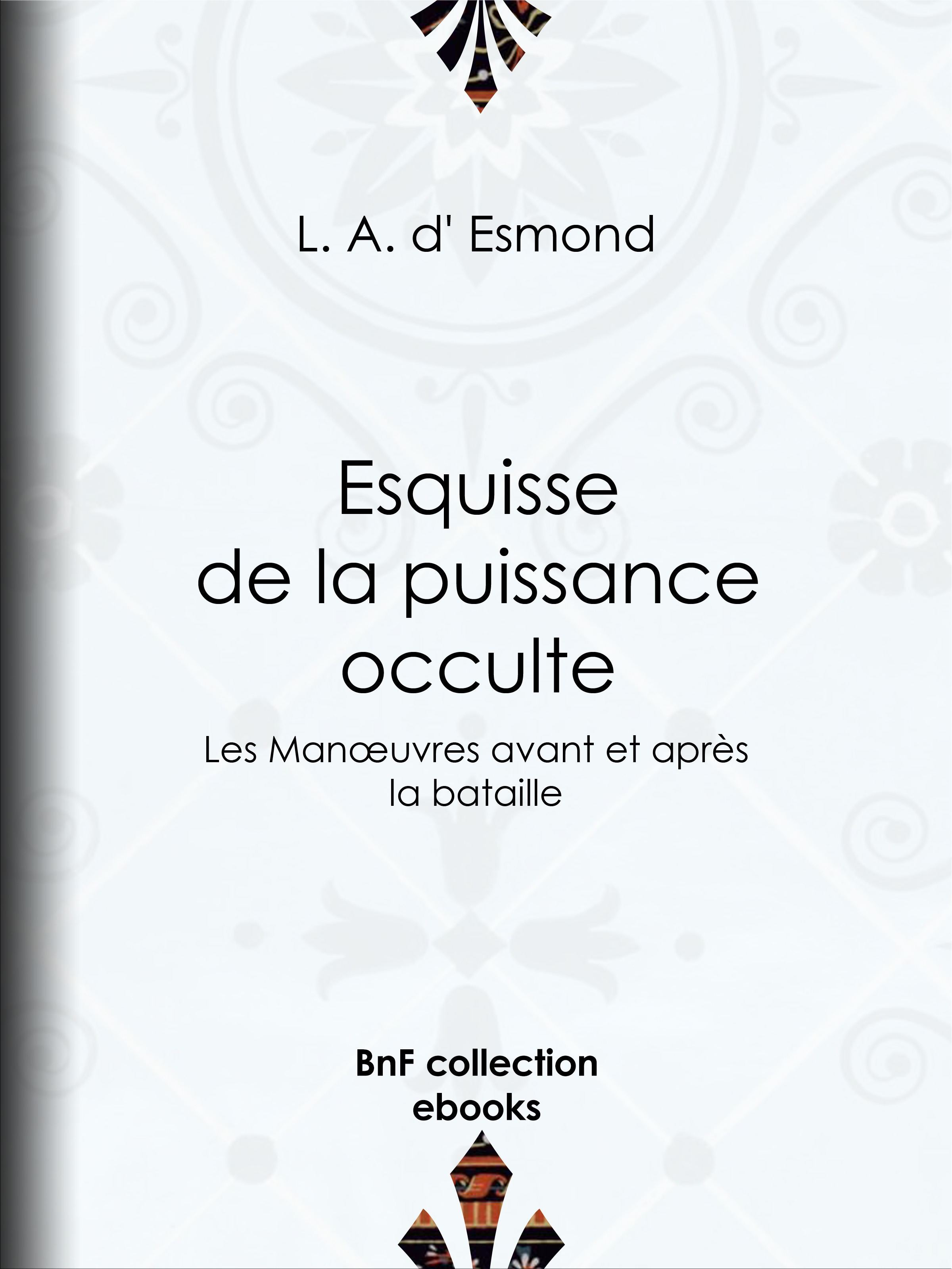 Couverture ebook de Esquisse de la puissance occulte, de L. A. D' Esmond