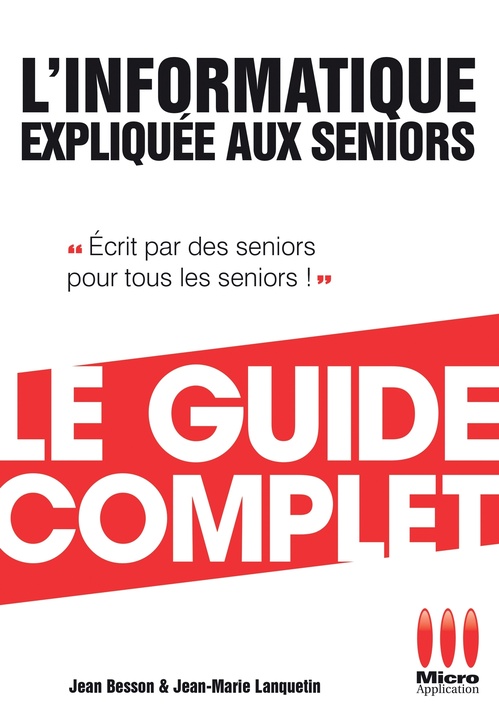 Couverture ebook de Informatique Expliquée Aux Séniors Guide Complet, de Jean Besson, Jean-marie Lanquetin