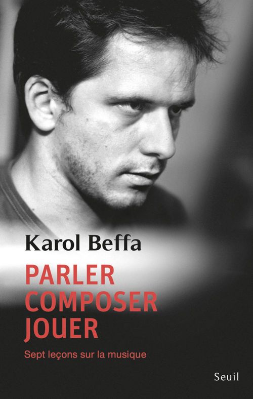 Couverture ebook de Parler, composer, jouer. Sept leçons sur la musique, de Karol Beffa