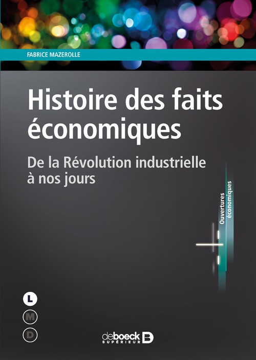 Couverture ebook de Histoire des faits économiques : De la Révolution industrielle à nos jours, de Fabrice Mazerolle