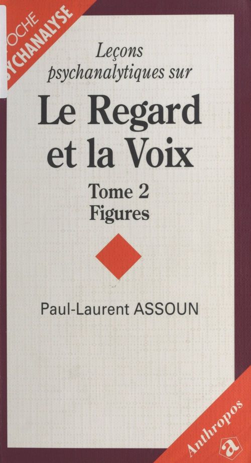 ebook cover of Leçons psychanalytiques sur «Le Regard et la Voix» (2) : Figures, du symptôme à l'amour, by Paul-Laurent Assoun