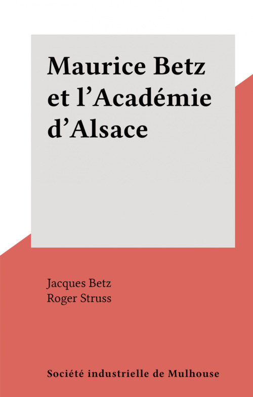 ebook cover of Maurice Betz et l'Académie d'Alsace, by Jacques Betz