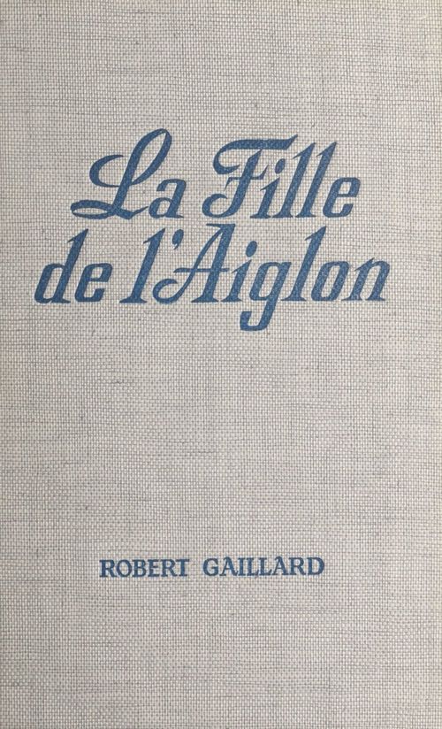Couverture ebook de La fille de l'Aiglon, de Robert Gaillard