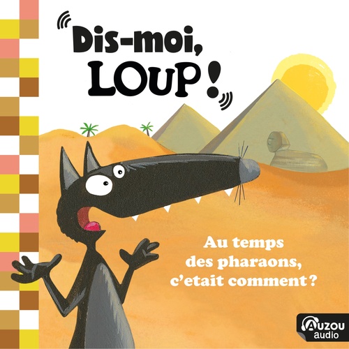 audiobook cover of Dis-moi, Loup ! Au temps des pharaons, c'était comment ?, by