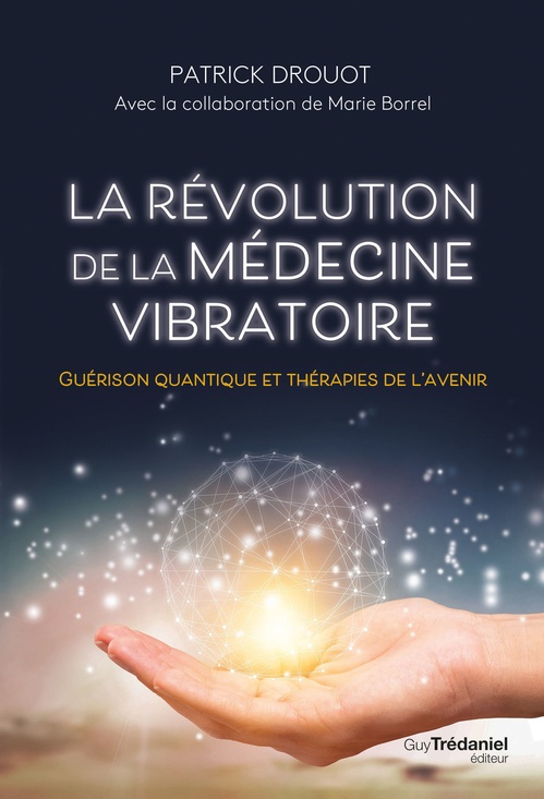 ebook cover of La révolution de la médecine vibratoire - Guérison quantique et thérapies de l'avenir, by Patrick Drouot