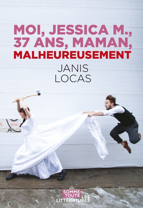 Couverture ebook de Moi, Jessica M., 37 ans, maman, malheureusement, de Janis Locas