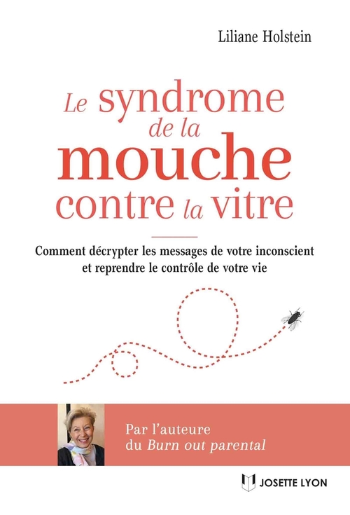 ebook cover of Le syndrome de la mouche contre la vitre - Comment décrypter les messages de votre inconscient et re, by Liliane Holstein
