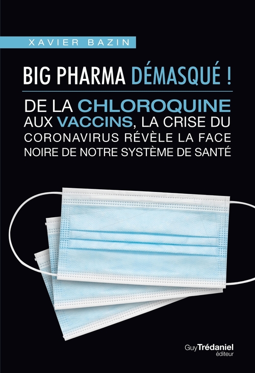 Couverture ebook de Big Pharma démasqué ! De la chloroquine aux vaccins, la face noire de notre système de santé, de Xavier Bazin