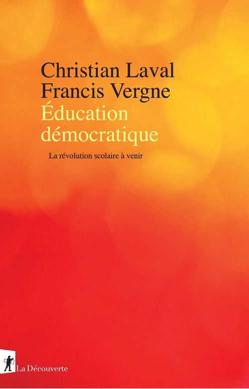 Couverture ebook de Éducation démocratique - La révolution scolaire à  venir, de Christian Laval, Francis Vergne