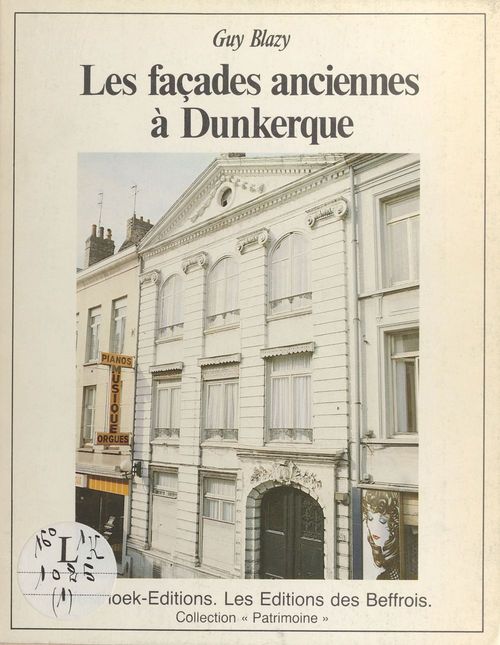 Couverture ebook de Les Façades anciennes à Dunkerque, de Guy Blazy