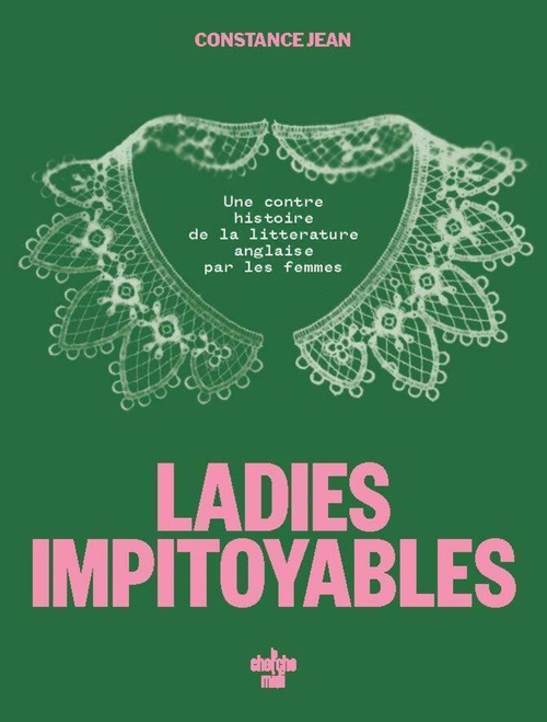 ebook cover of Ladies impitoyables - Fragments d'une contre-histoire de la littérature anglaise au féminin, by Constance Jean