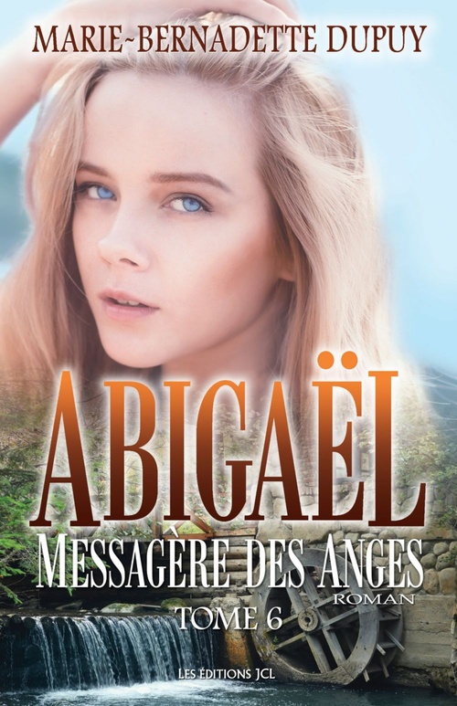 ebook cover of Abigaël, Messagère des Anges T. 6, by Marie-Bernadette Dupuy