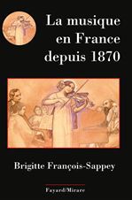 Couverture ebook de La musique en France depuis 1870, de Brigitte François-Sappey