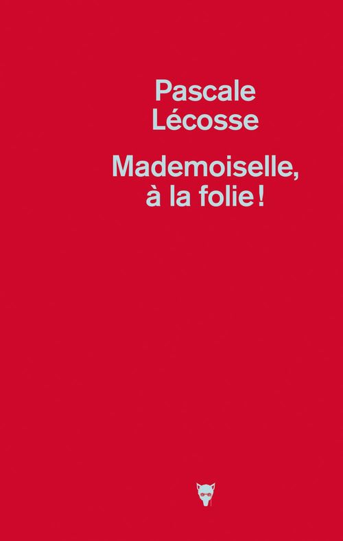 Couverture ebook de Mademoiselle, à la folie !, de Pascale Lecosse