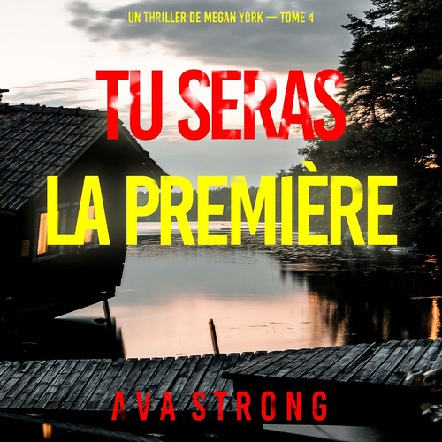 Couverture audiobook de Tu seras la première (Un thriller de Megan York - tome 4), de Ava Strong