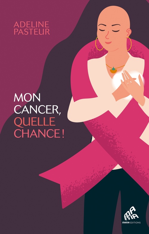 Couverture ebook de Mon cancer, quelle chance !, de Adeline Pasteur